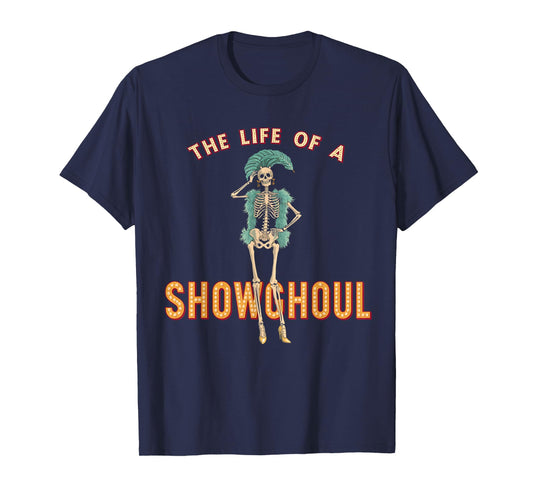 The Life of a Showghoul Funny Halloween T-Shirt