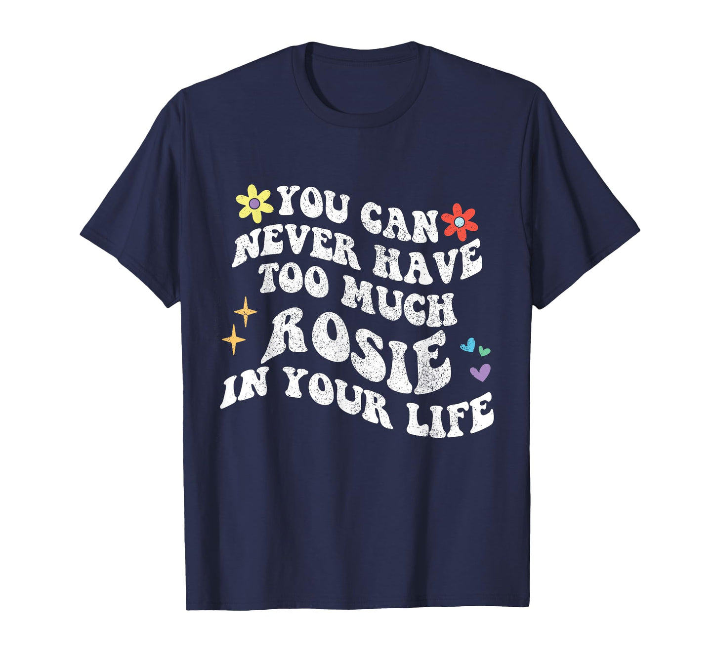 Retro Groovy You Can Never Have Too Much Rosie In Your Life T-Shirt