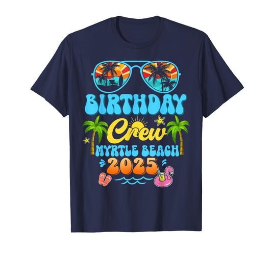 Myrtle Beach Birthday Crew Vacation Cruise 2025 Summer Trip T-Shirt