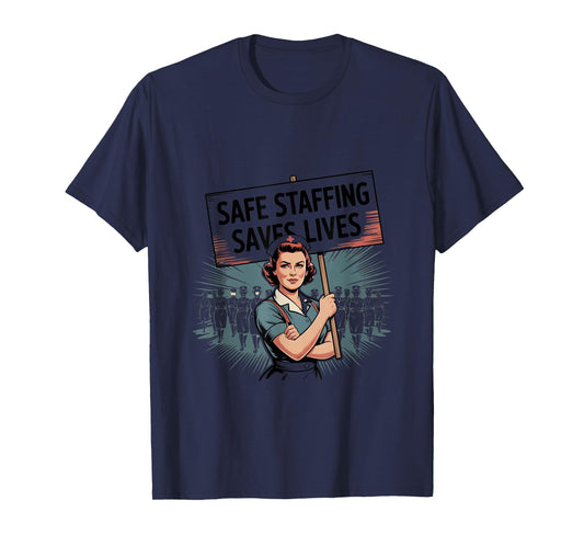 Safe Staffing Saves Lives Nurse T-Shirt