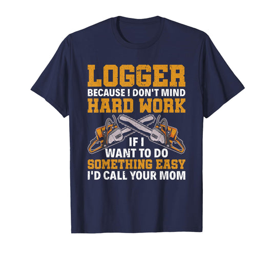 Funny Logger Hard Work Lumberjack Arborist Logger T-Shirt