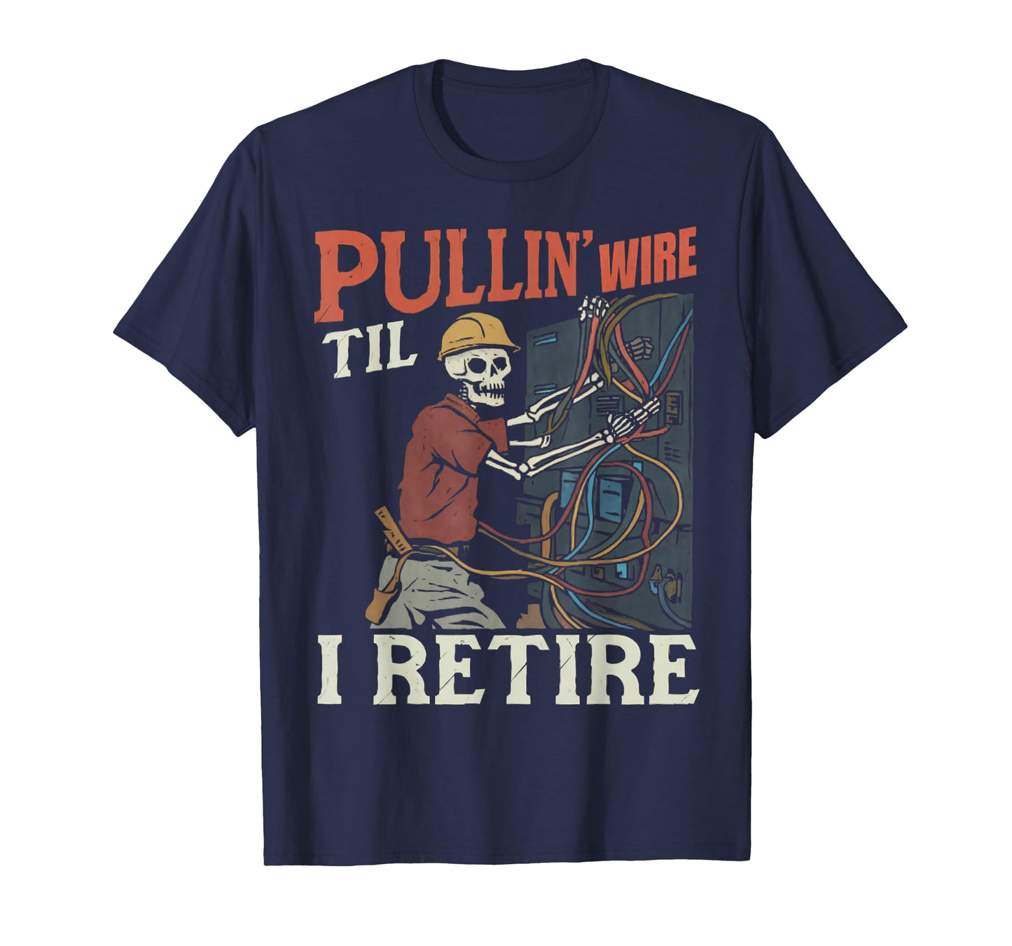 Pullin Wire Til I Retire Funny Electrician Vintage T-Shirt