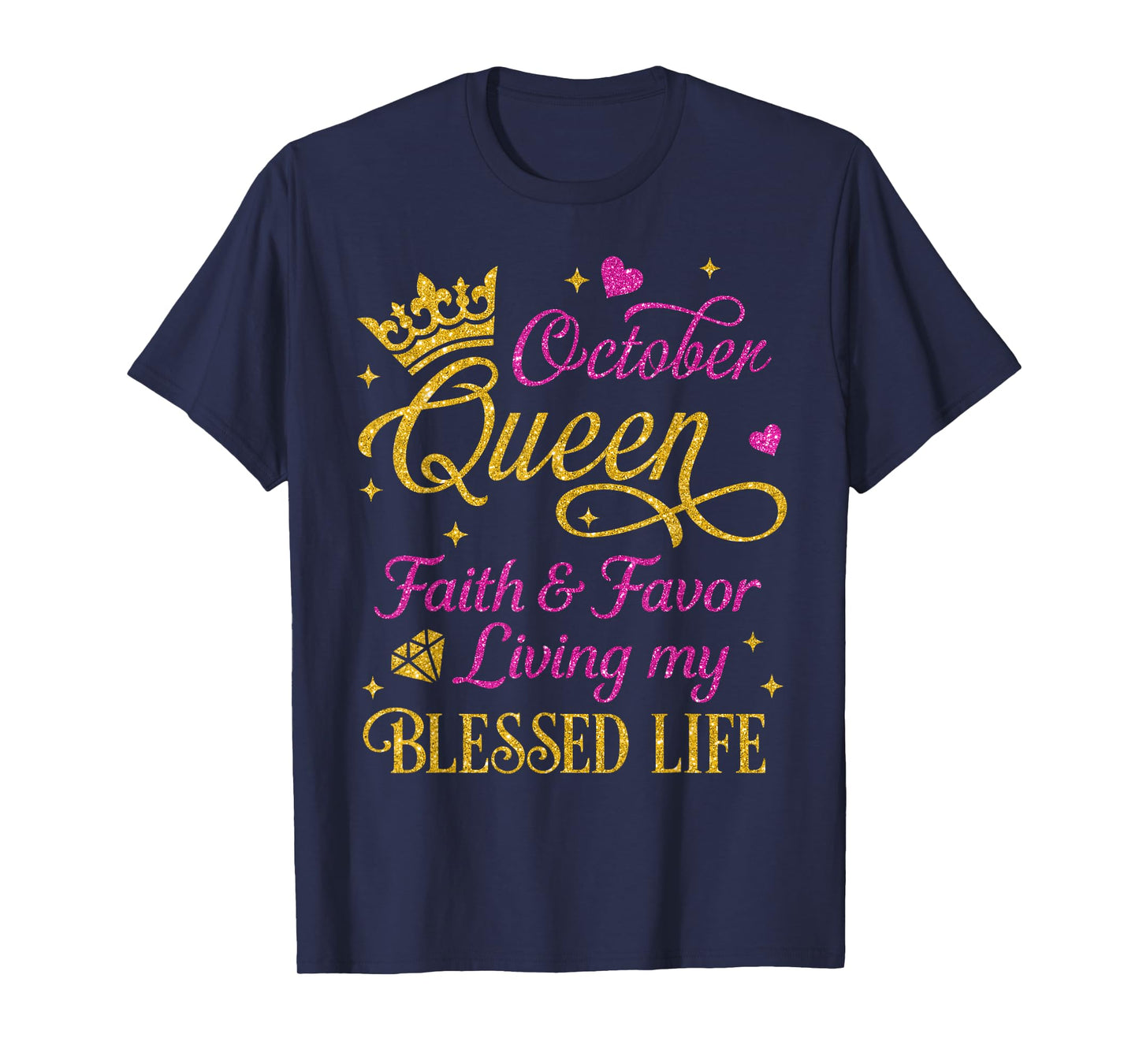 October Queen Faith & Favor Living My Blessed Life Birthday T-Shirt