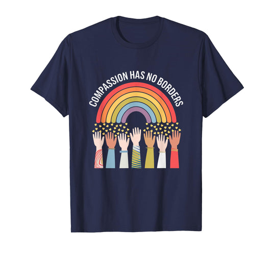 Compassion Has No Borders Uplifting Message T-Shirt
