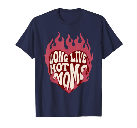 Long Live Hot Moms Retro Funny Mom Humor Quote T-Shirt - T-Shirt | Navy