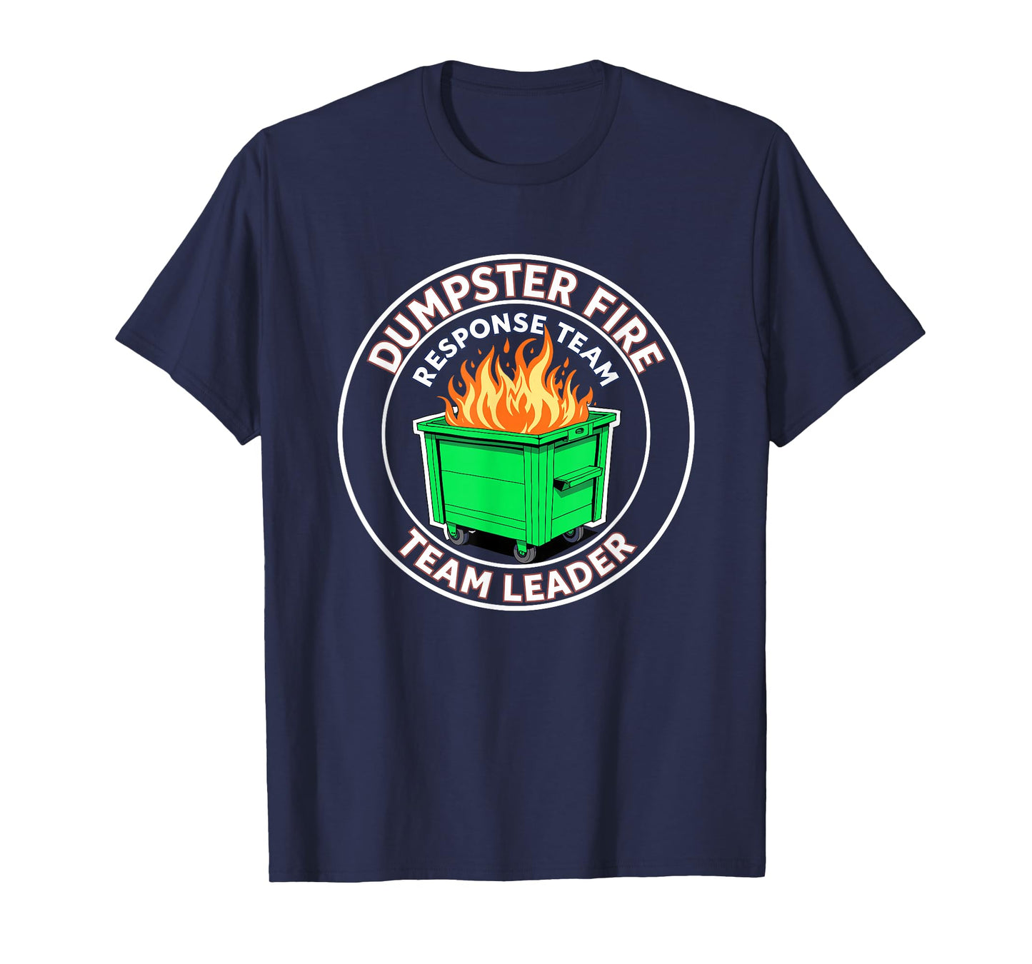 Dumpster Fire Response Team Leader Funny Work Humor T-Shirt
