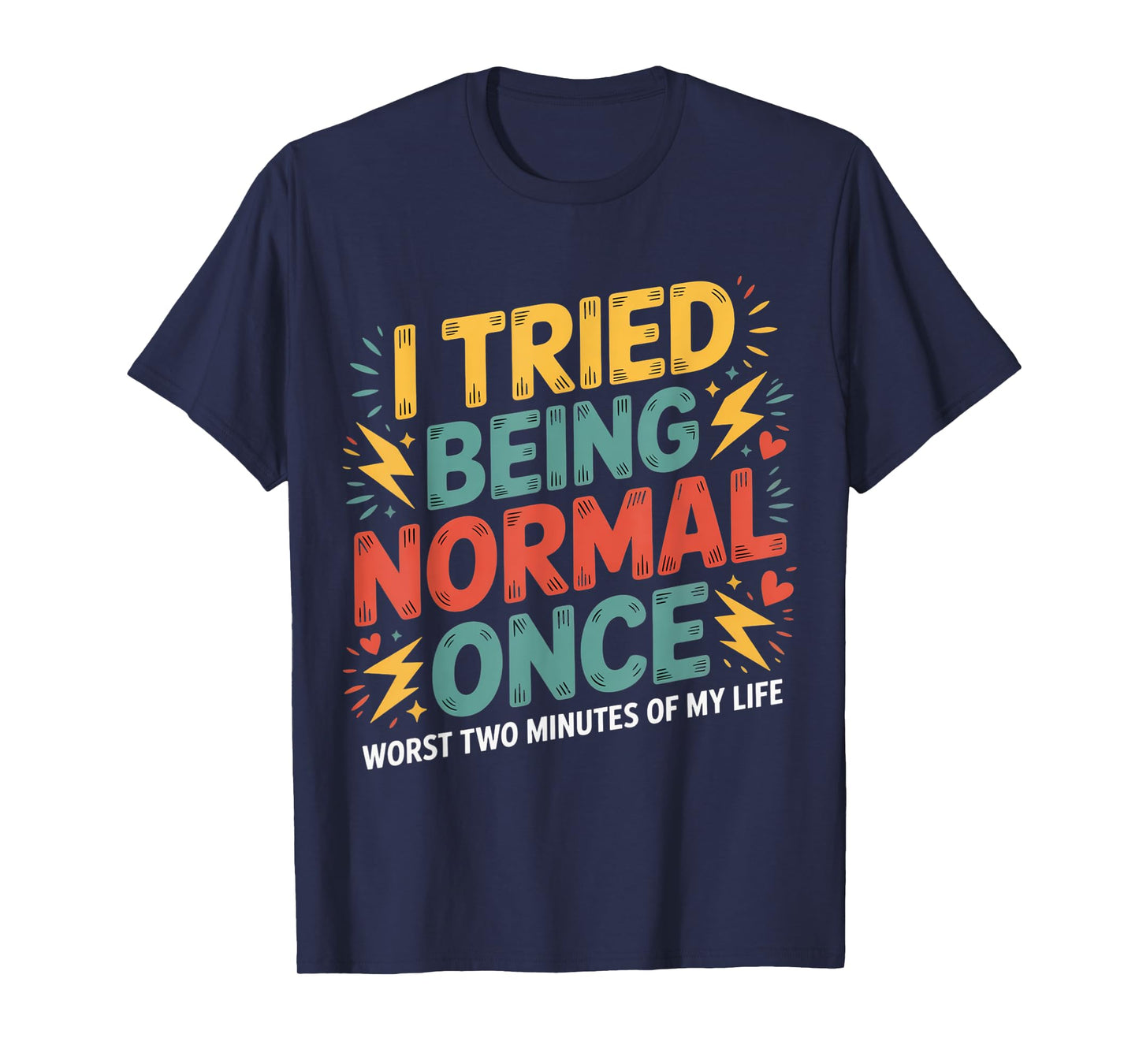 I Tried Being Normal Once Funny Quote Retro Sarcastic Humor T-Shirt