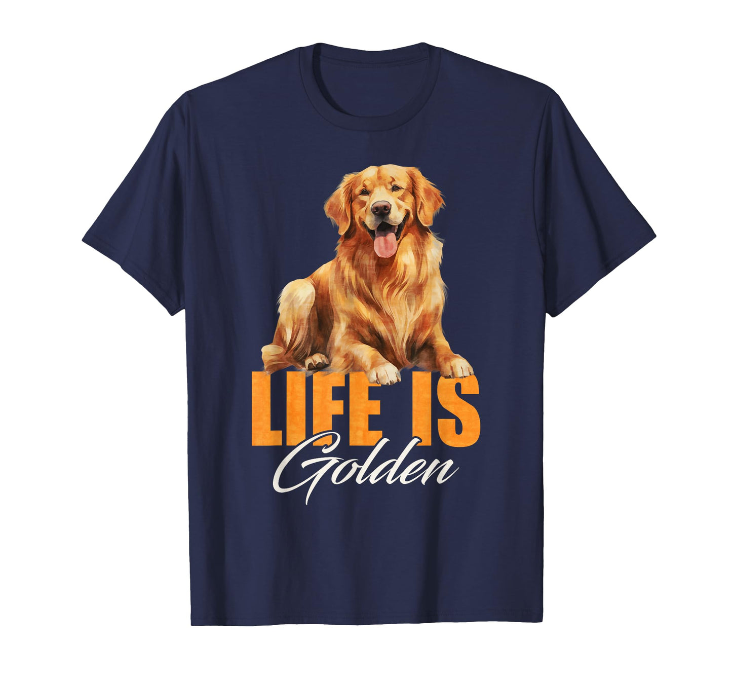 Life Is Golden Retriever Dog For Golden Owners Lover Men Women Girls Kids T-Shirt