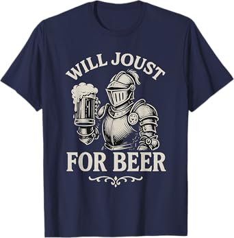 Will Joust for Beer Funny Medieval Knight Drinking Artwork T-Shirt