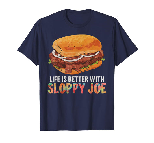 Life is better with Sloppy Joe | Funny Food Lover T-Shirt T-Shirt
