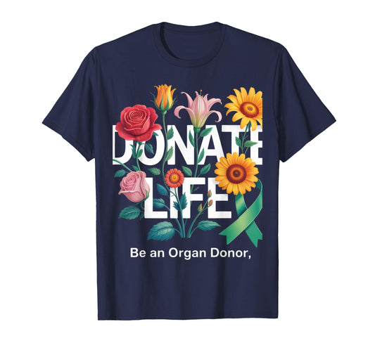 Donate Life Be An Organ Donor Floral Art Donation Awareness T-Shirt