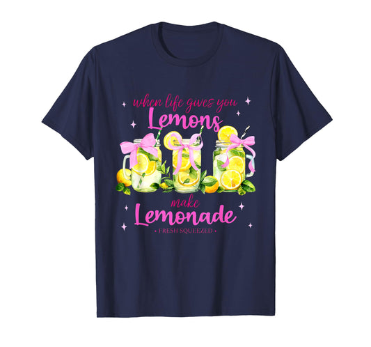 When Life Gives You Lemons Make Lemonade Fresh Squeezed T-Shirt