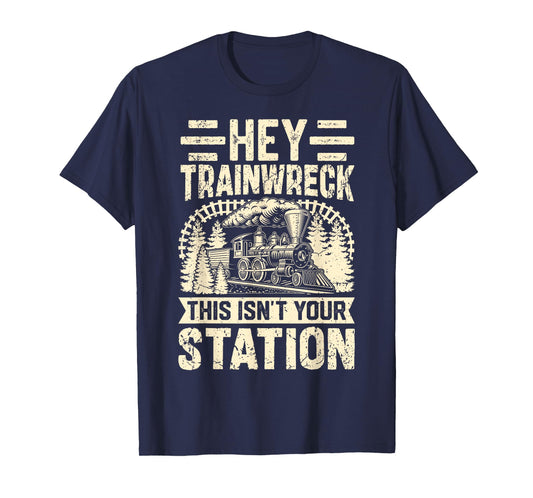 Hey Trainwreck This Isn’t Your Station Disaster Chaos T-Shirt