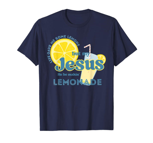 My Jesus Makes Lemonade Christian Funny Faith T-Shirt