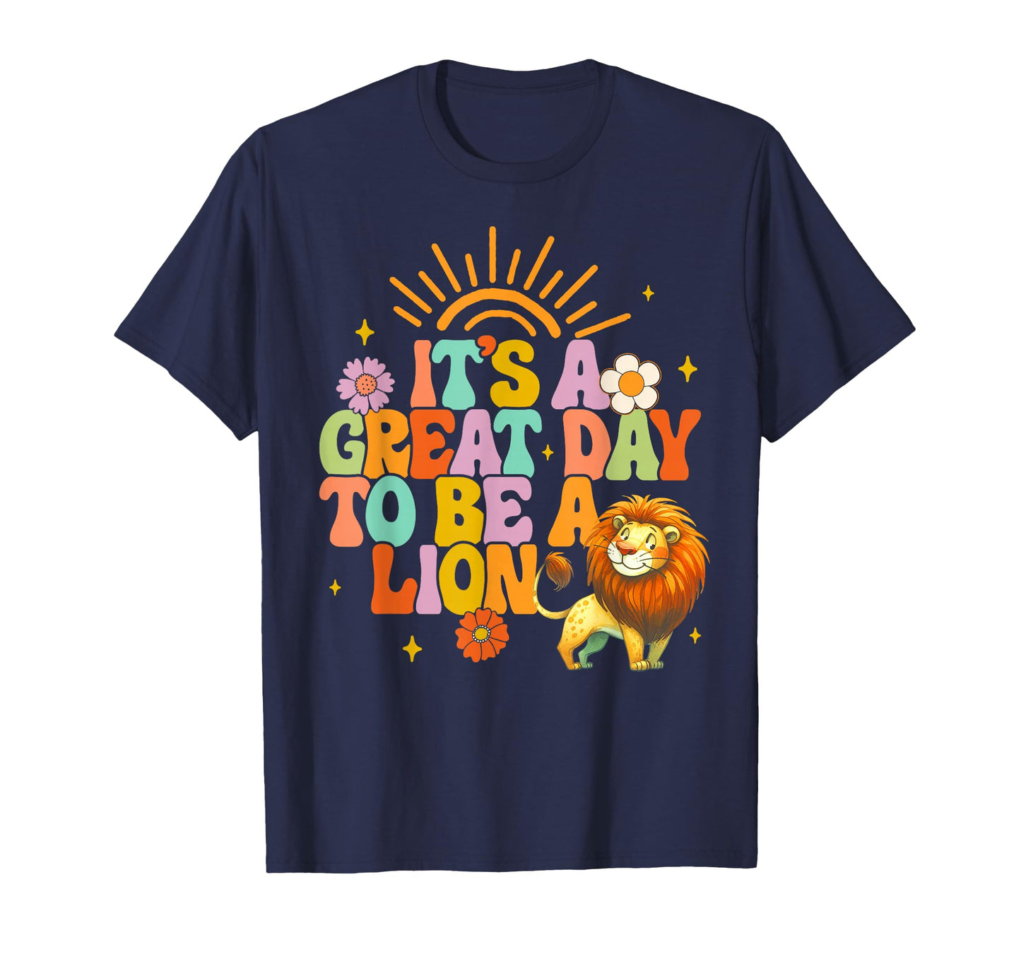 Teacher Life Back To School It's A Great A Day To Be A Lion T-Shirt