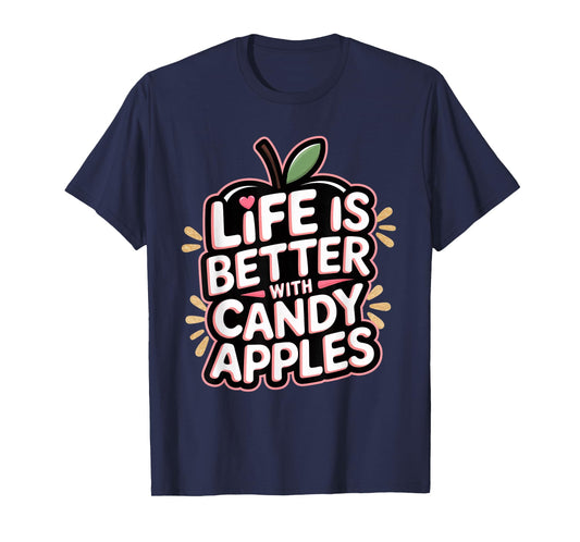 Candy Apples: Life Is Better With Candy Apples T-Shirt