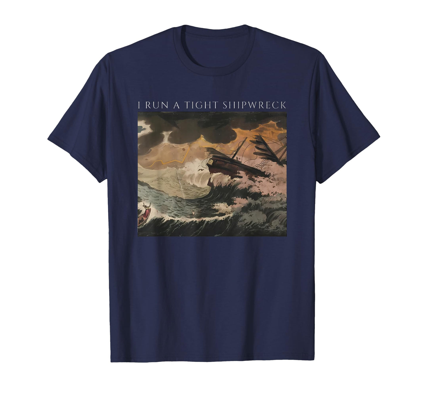 i Run a Tight Shipwreck T-Shirt