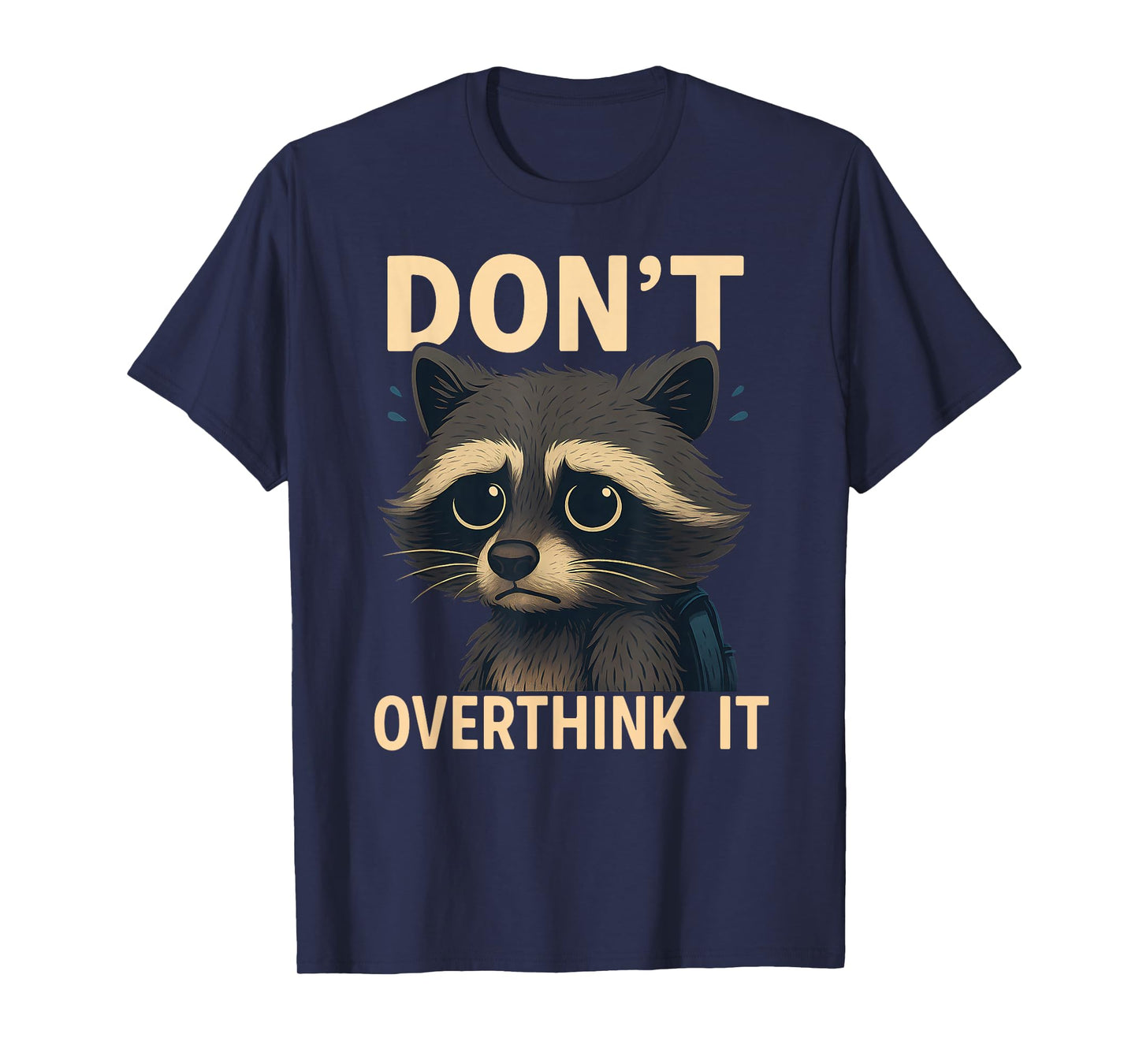 Don't Overthink It Funny Raccoon T-Shirt