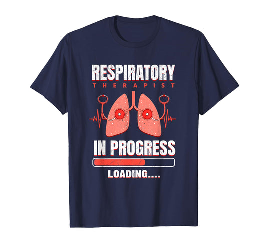 Respiratory Therapist In Progress Future RT RRT Student T-Shirt