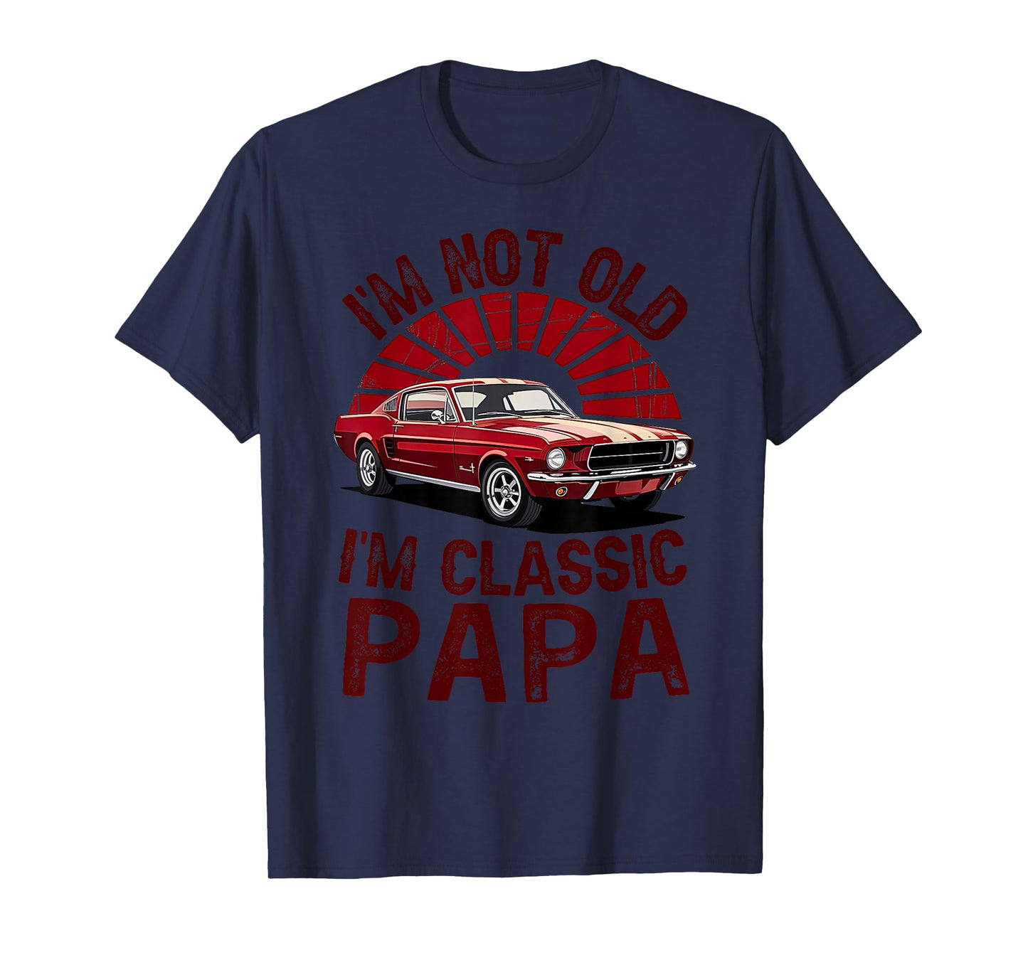 I’m Not Old I’m Classic Papa Retro Father’s Day Joke T-Shirt