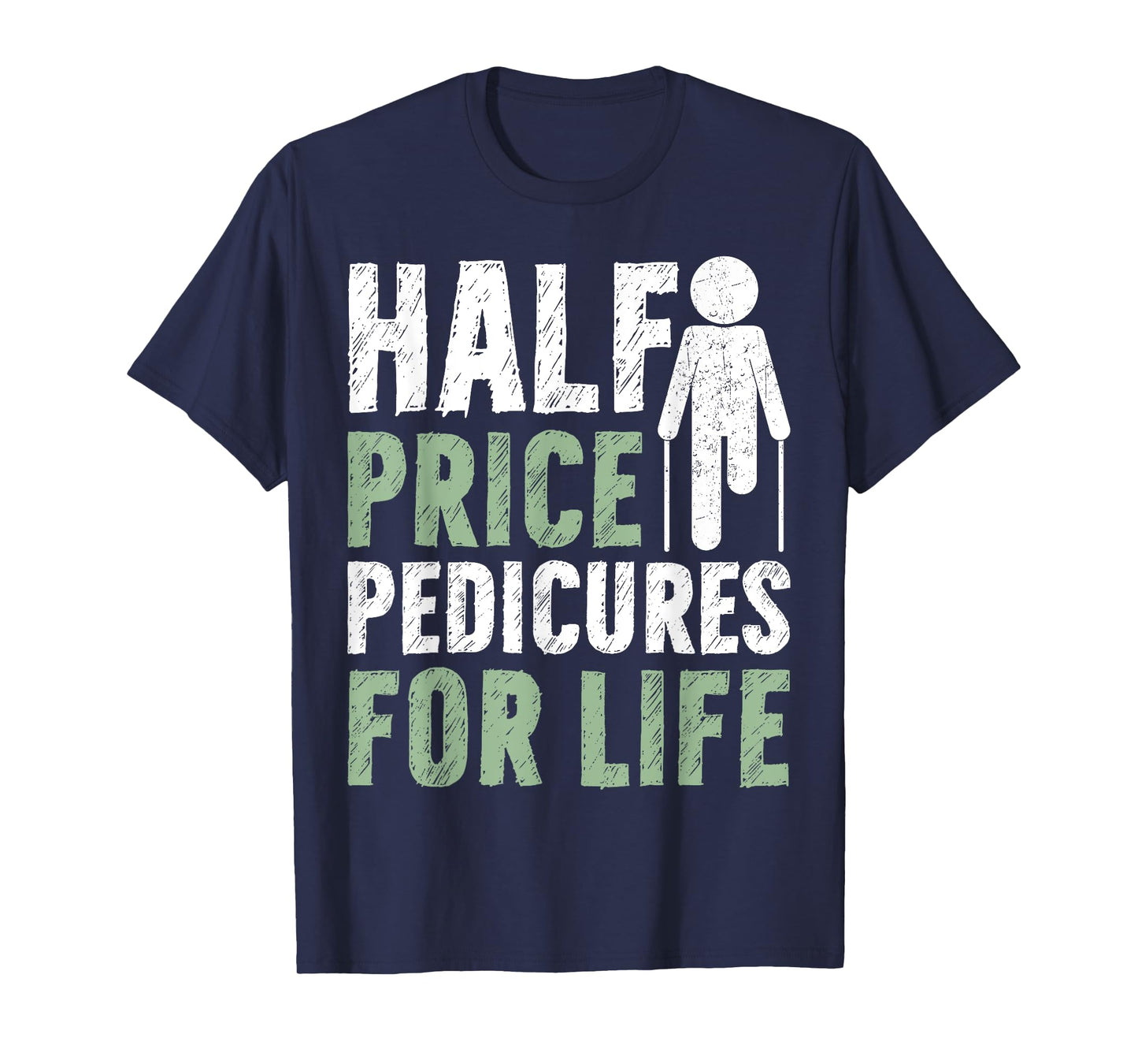 Half Price Pedicures for Life Amputee T-Shirt