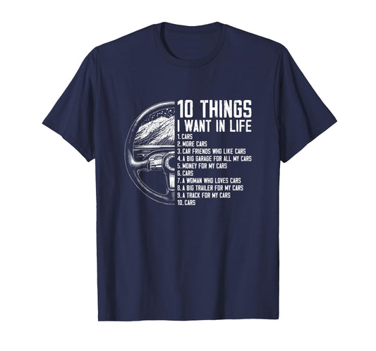 10 Things I Want In Life - Funny Car Freak Lover Racing T-Shirt