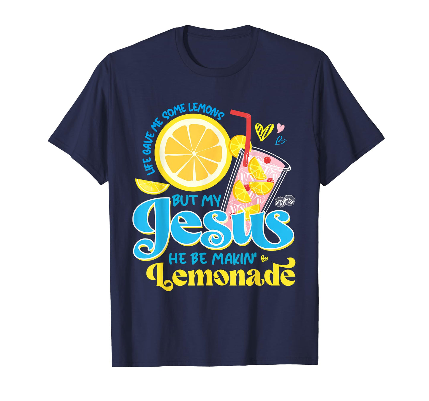 Life Gave Me Some Lemon But My Jesus He Be Makin' Lemonade T-Shirt
