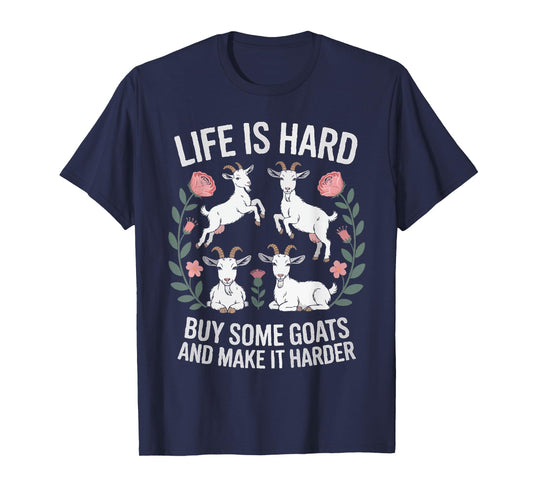 Funny Farmer Life is Hard Buy Some Goats and Make it Harder T-Shirt