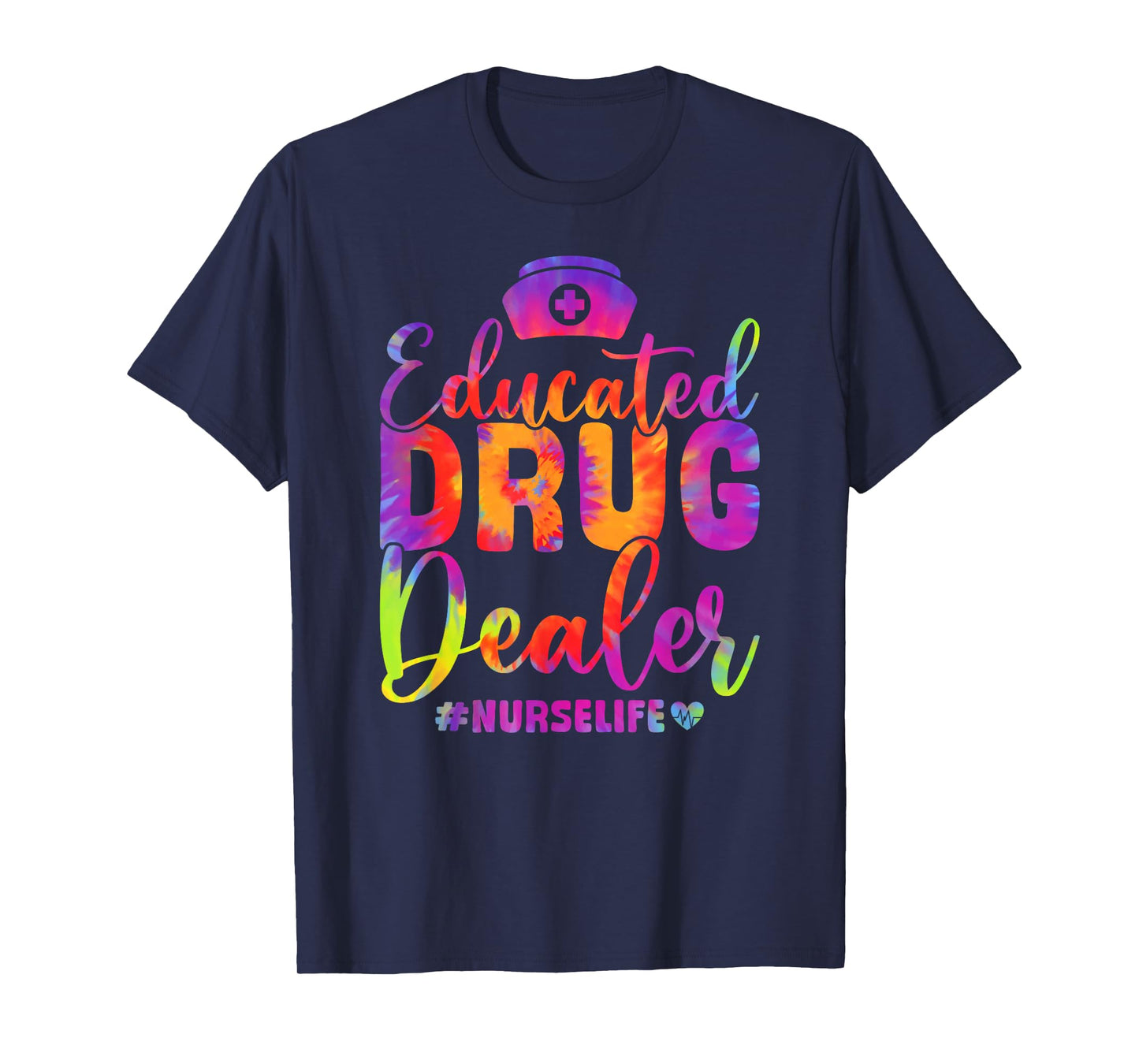 Educated Drug Dealer Nurse Life Funny Nurse Heart Beat T-Shirt