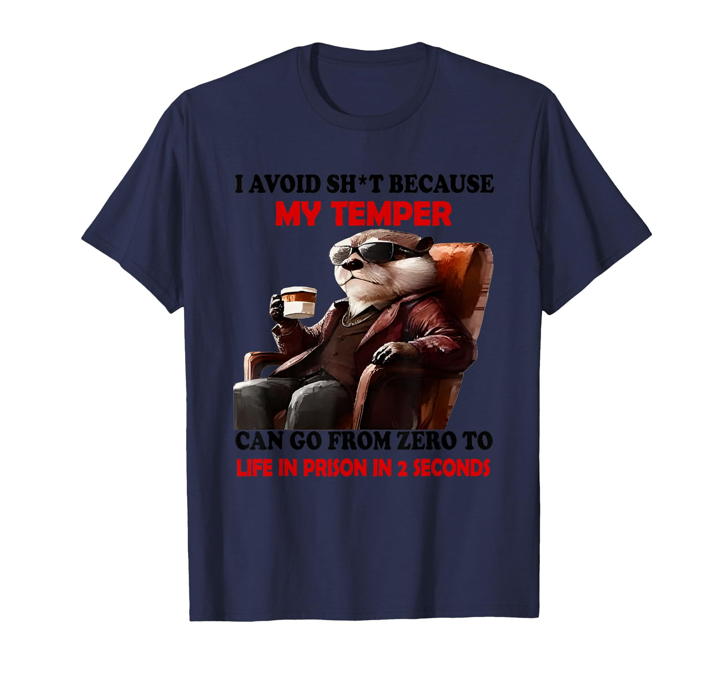 Otter I Avoid Shit Because My Temper Can Go From Zero To T-Shirt