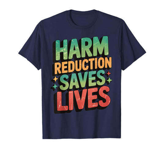 Harm Reduction Saves Lives T-Shirt