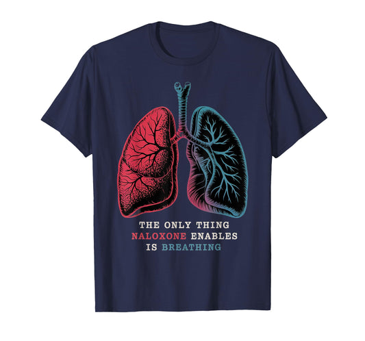 Harm Reduction Naloxone Awareness Breathing Quote medical T-Shirt