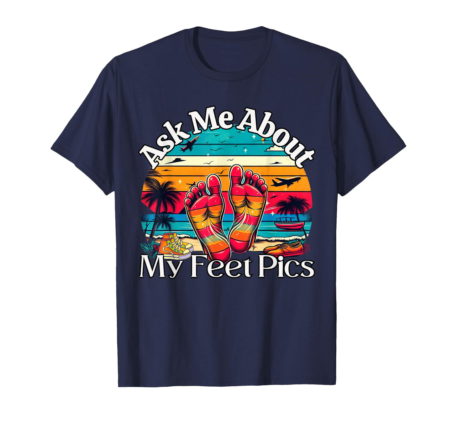 Ask Me About My Feet Pics Conversation Starter Sarcasm T-Shirt
