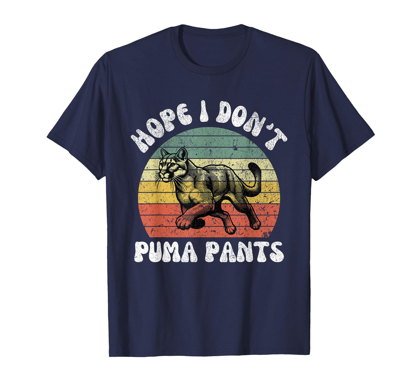 Hope I Don't Puma Pants Funny Unhinged Puma Cat Pun Men Women T-Shirt