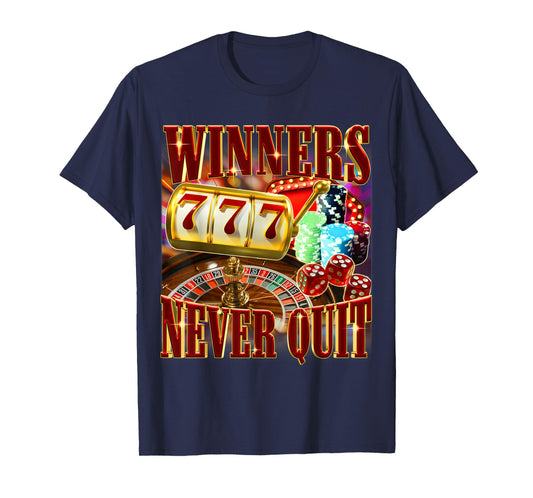 Winners Never Quit Funny Gambling Bootleg Meme Joke T-Shirt