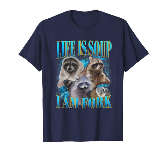 Funny Raccoon Life Is Soup I Am Fork Absurd Racoon Meme T-Shirt