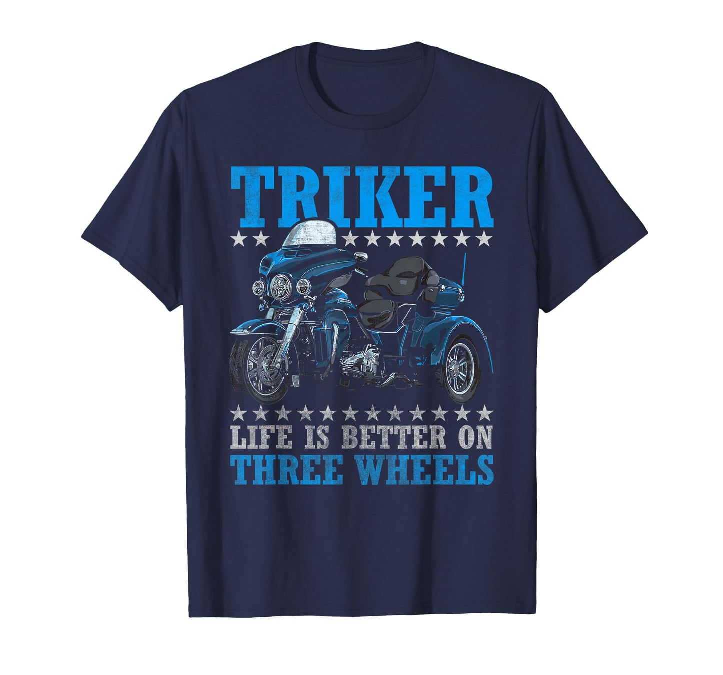 Triker - Life Is Better On Three Wheels - Motorcycle Trike T-Shirt