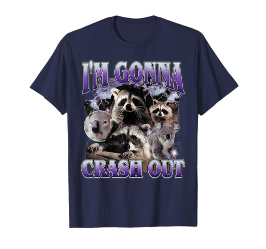 I'm Gonna Crash Out Funny Meme Racoon Humorous Sarcastic T-Shirt