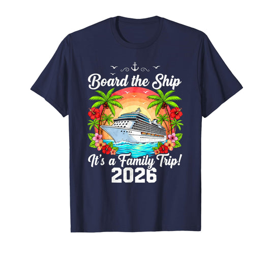 Board The Ship It's A Family Trip 2026 Group Matching Cruise T-Shirt
