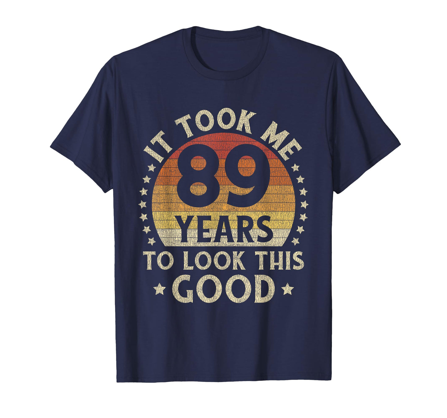 It Took Me 89 Years To Look This Good 89th Birthday Gift T-Shirt