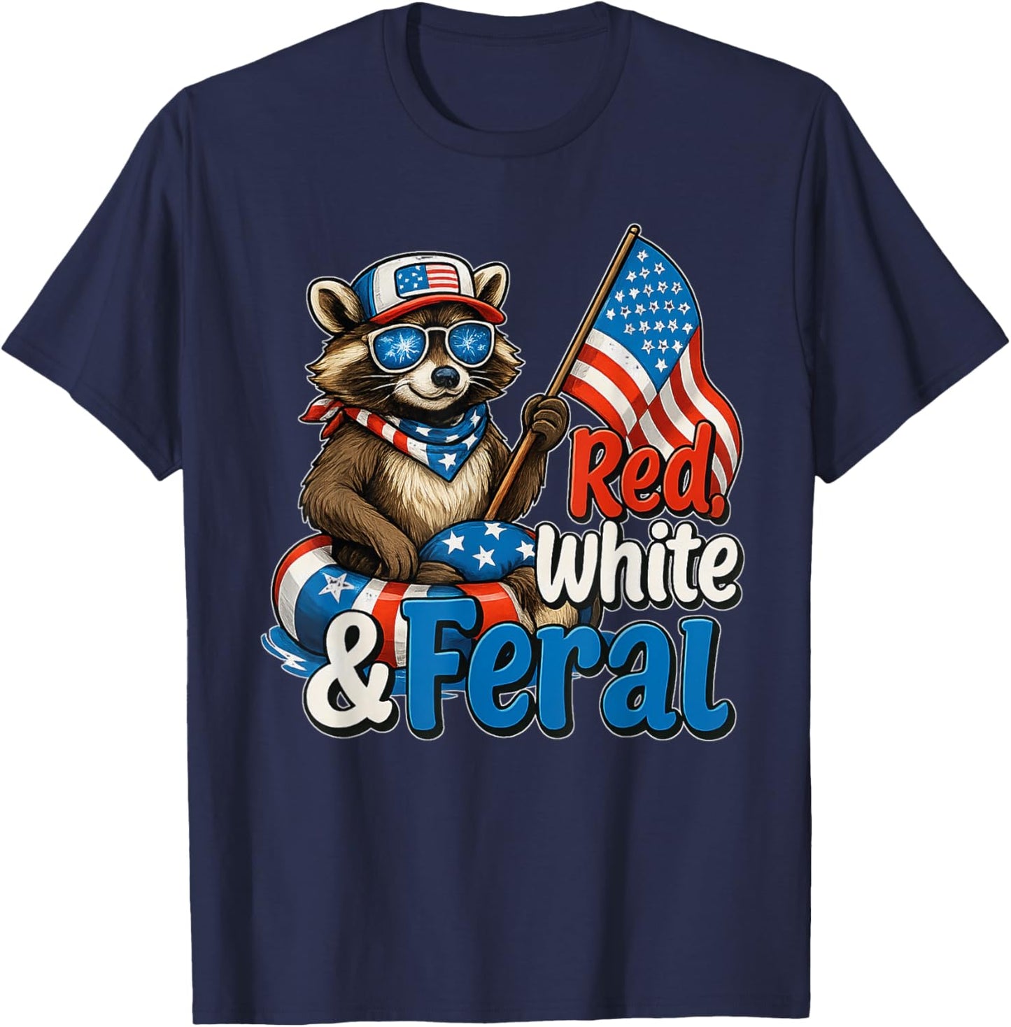 Red White And Feral Funny Racoon Feral 4th Of July T-shirt