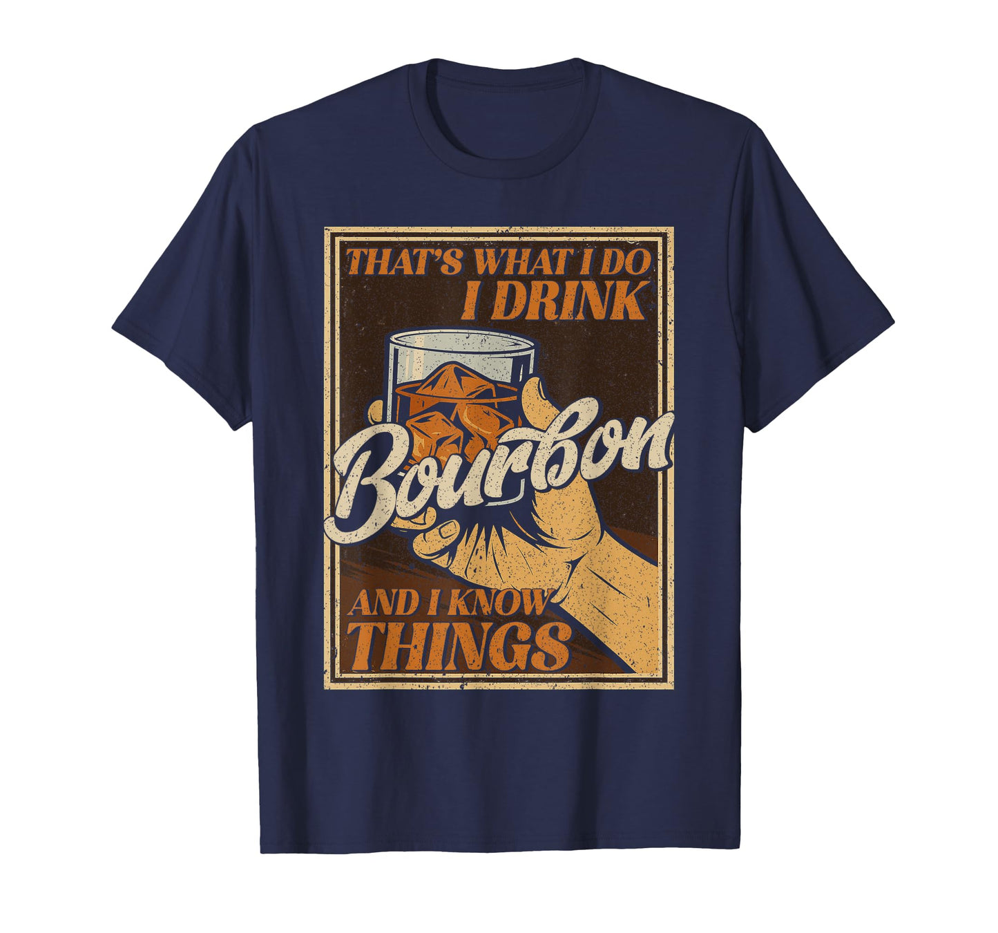 That's What I Do I Drink Bourbon And I Know Things Whiskey T-Shirt