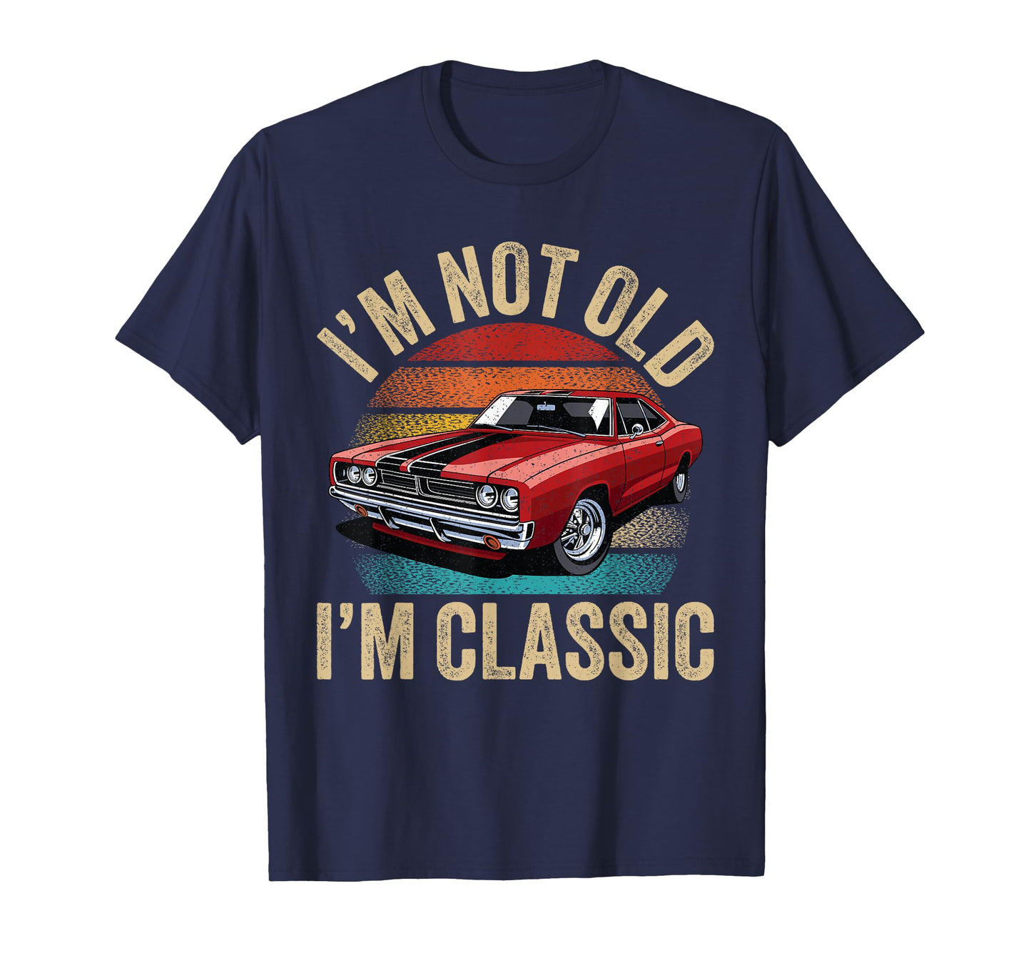 I'm Not Old I'm Classic Father's Day Vintage Car Dad Men T-Shirt