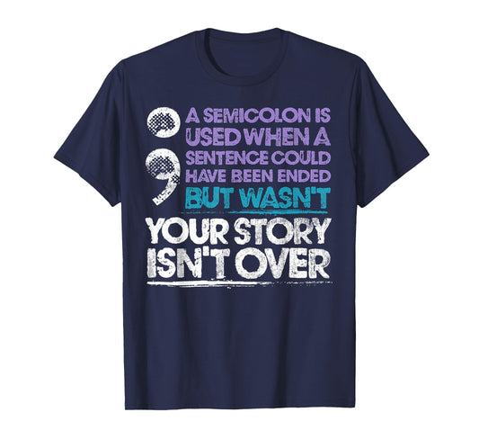 A Semicolon Is Used When A Sentence Could Have Been Ended T-Shirt