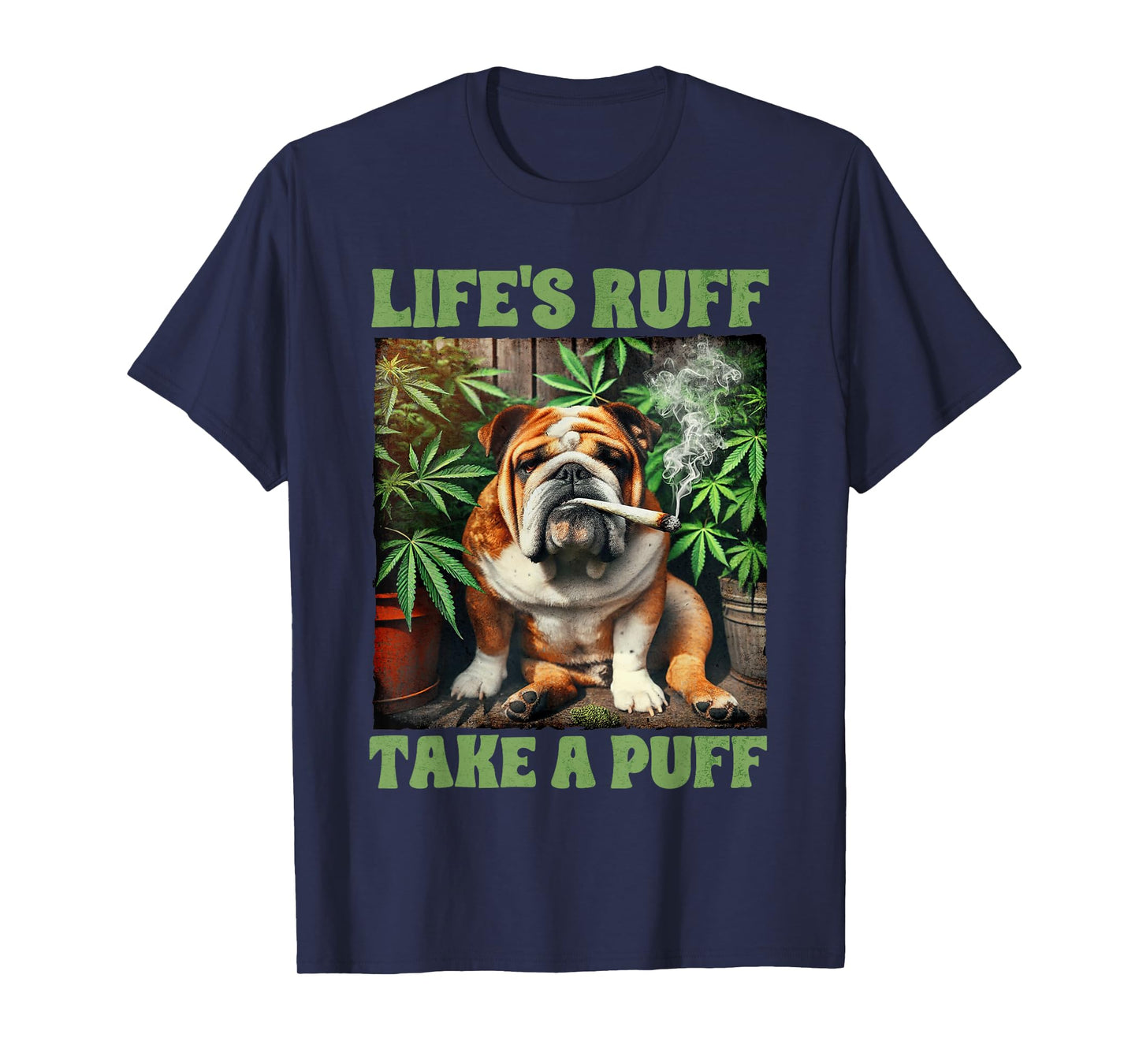 Bulldog Smoking Weed Cannabis 420 Life's Ruff Take A Puff T-Shirt