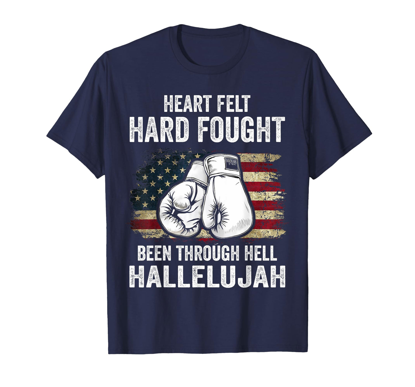 Heartfelt Hard Fought Been Through Hell Hallelujah T-Shirt