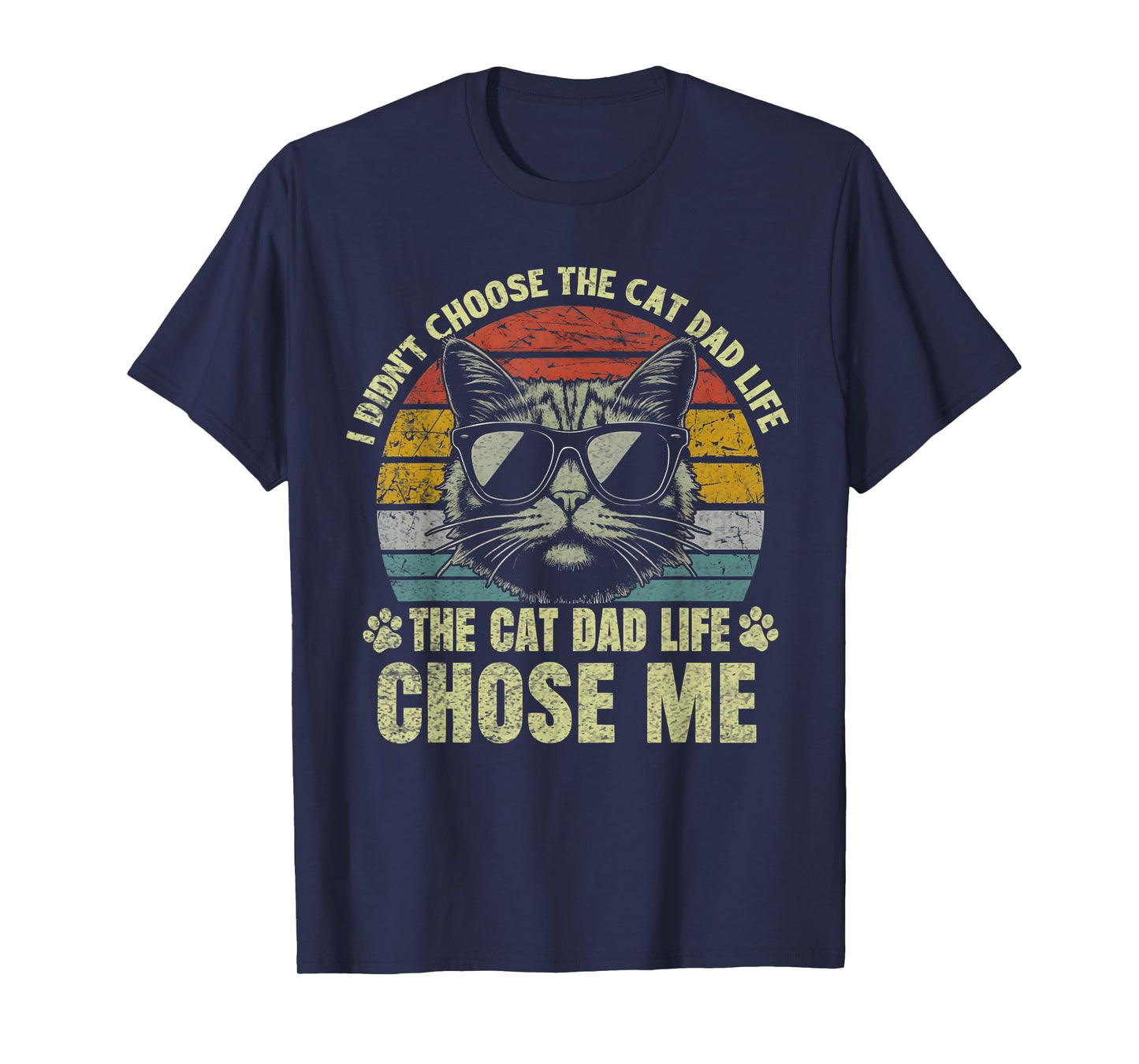 I Didn't Choose The Cat Dad Life cat Daddy T-Shirt