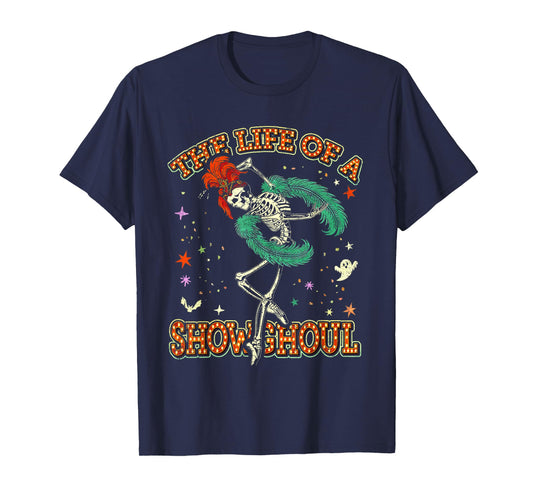 The Life of A Showghoul Show Girl Life in My Show Girl Era T-Shirt