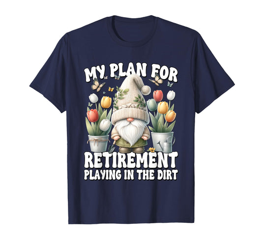 Garden Retirement Gnome For Retired Dad Playing In The Dirt T-Shirt
