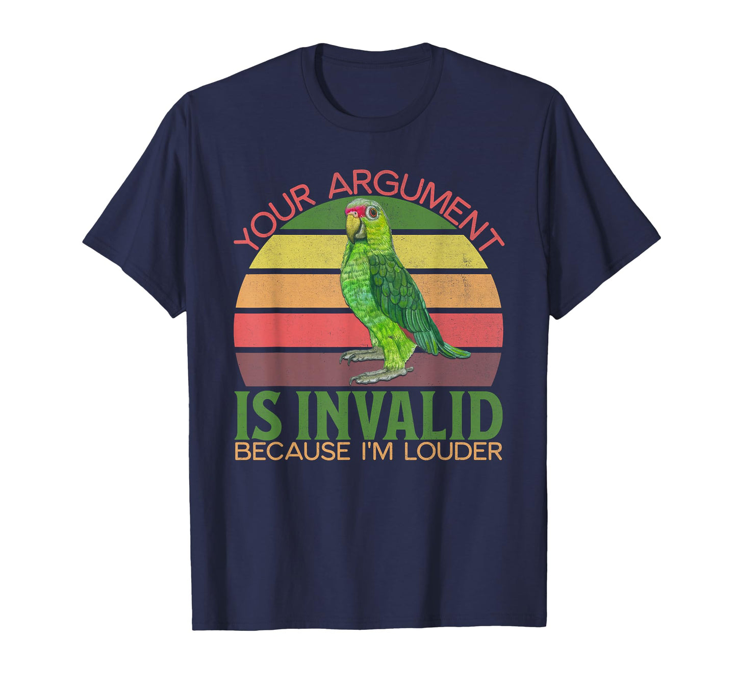 Funny Amazon Parrot, Your Argument Is Invalid, I'm Louder T-Shirt